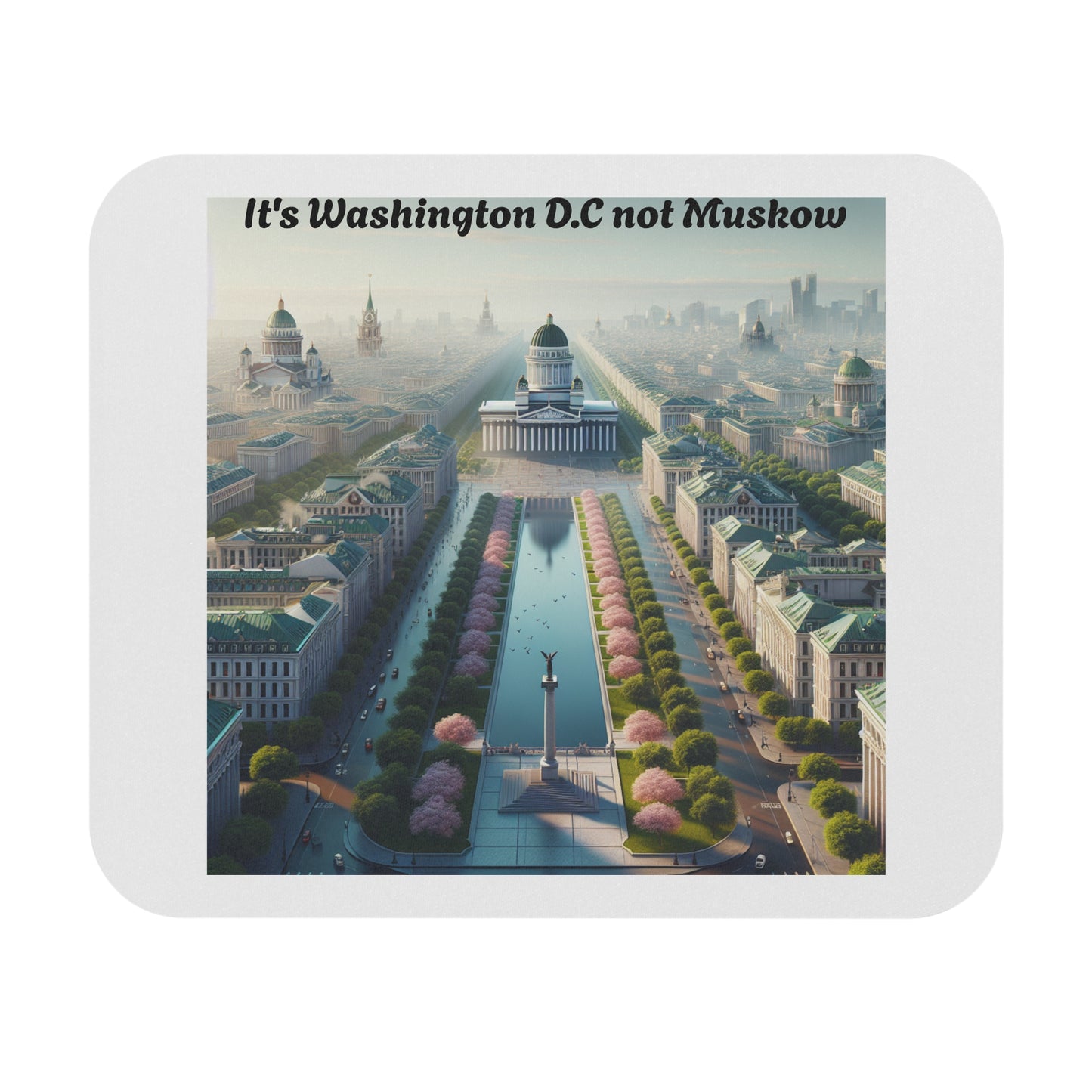 Mouse Pad - Funny It's Washington DC not Muskow