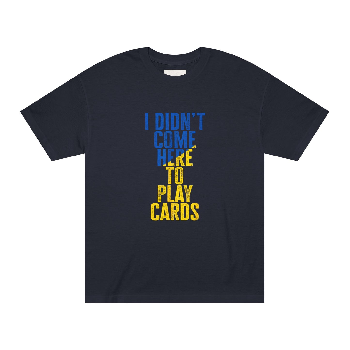 Graphic T-Shirt - 'I Didn't Come Here to Play Cards