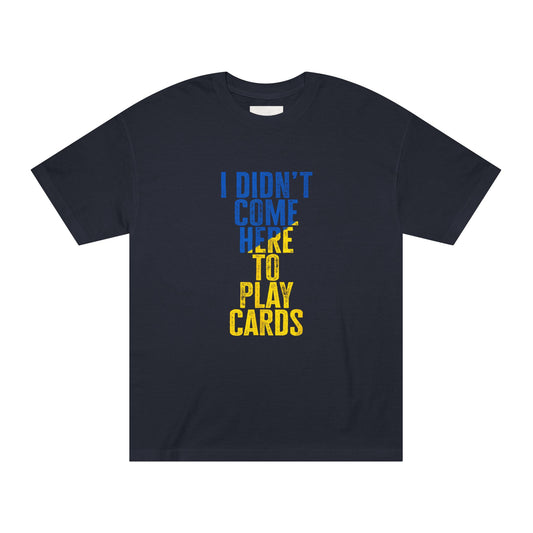 Graphic T-Shirt - 'I Didn't Come Here to Play Cards