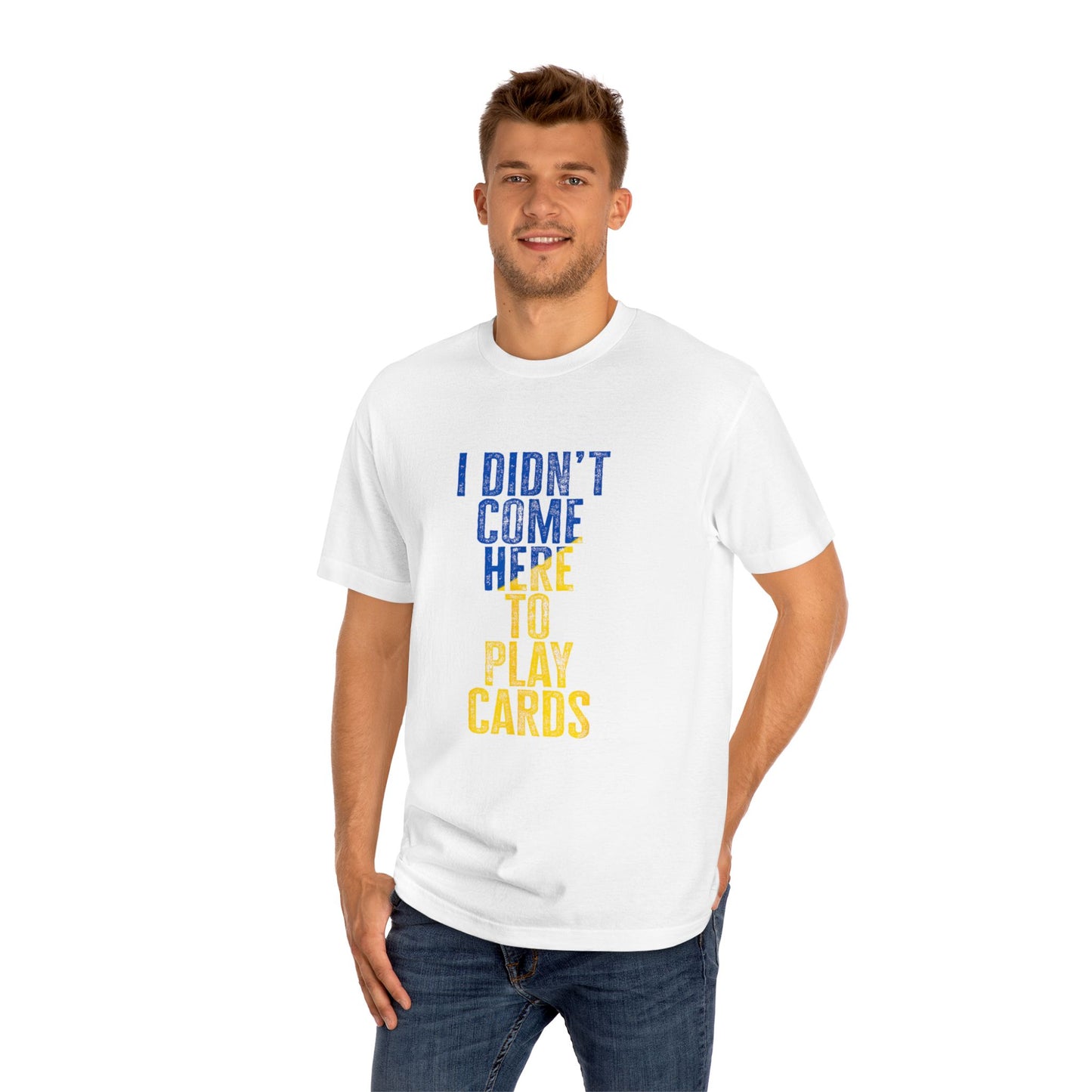 Graphic T-Shirt - 'I Didn't Come Here to Play Cards