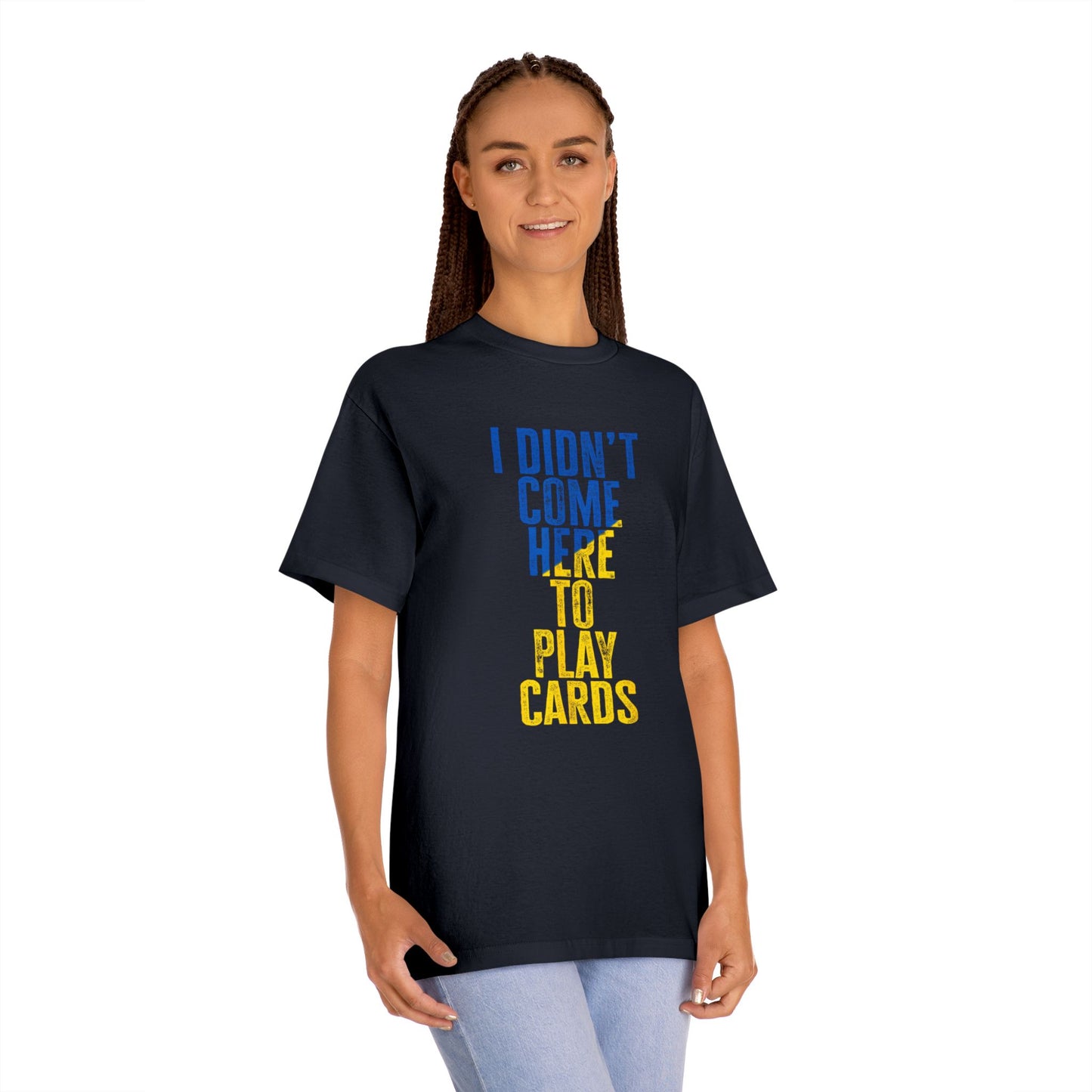 Graphic T-Shirt - 'I Didn't Come Here to Play Cards