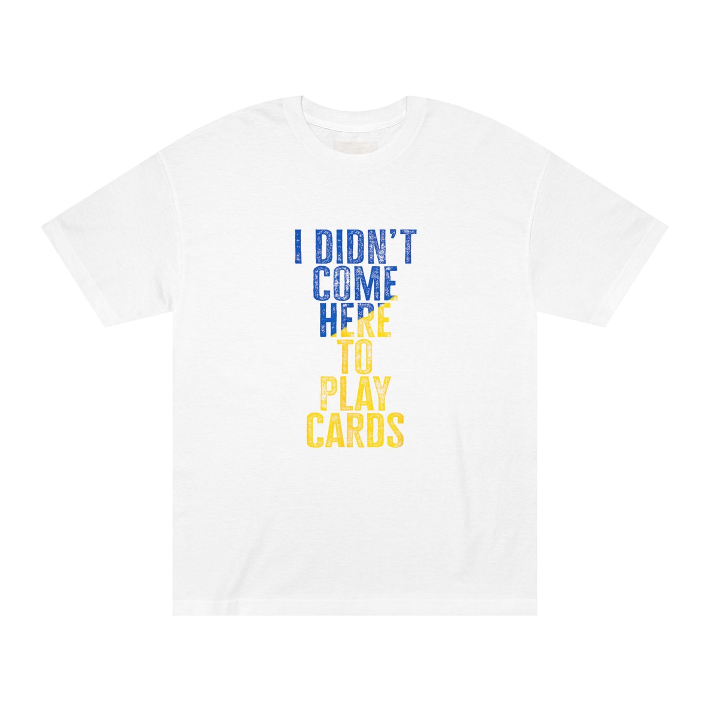 Graphic T-Shirt - 'I Didn't Come Here to Play Cards